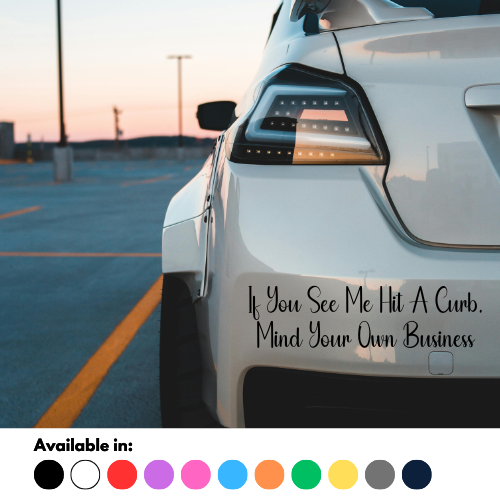 If You See Me Hit A Curb Mind Your Own Business Sticker