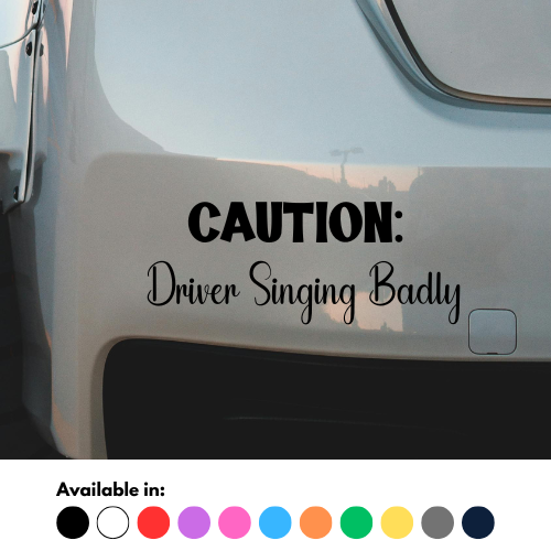 Caution: Driver Singing Badly Sticker