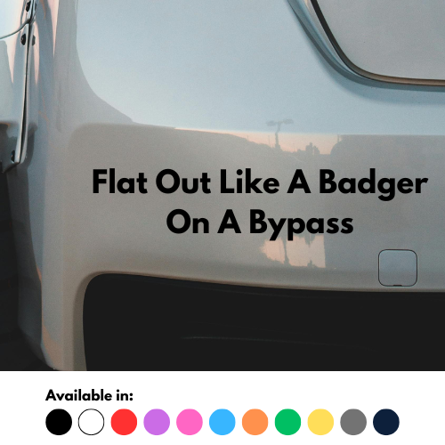 Flat Out Like A Badger On A Bypass Sticker