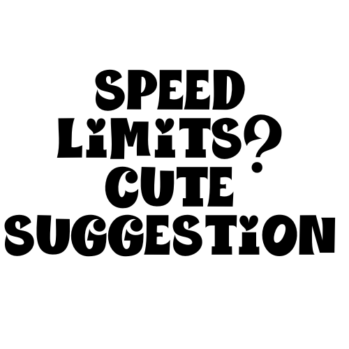 Speed Limits? Cute Suggestion Sticker