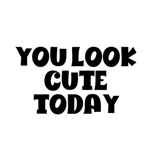 You Look Cute Today Sticker