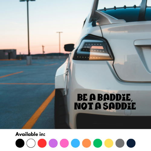 Be A Baddie, Not A Saddie Sticker