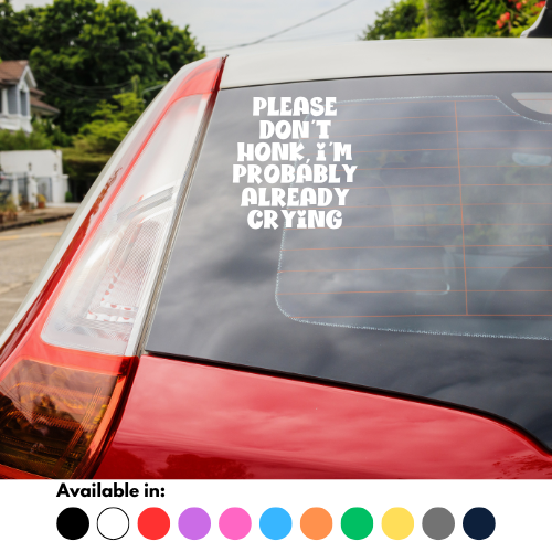 Please Don't Honk I'm Probably Already Crying Sticker
