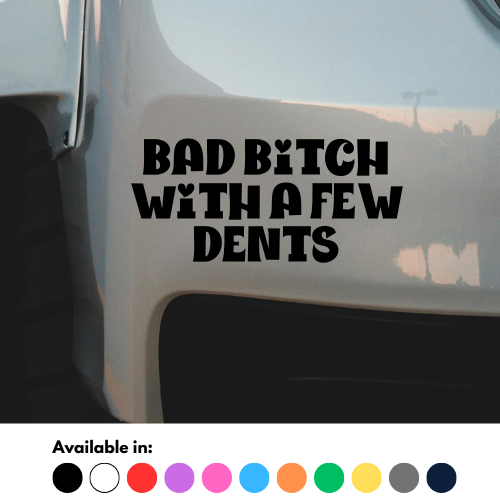 Bad Bitch With A Few Dents Sticker