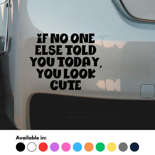 If No One Else Told You Today You Look Cute Sticker