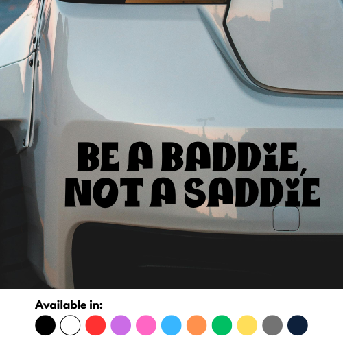 Be A Baddie, Not A Saddie Sticker