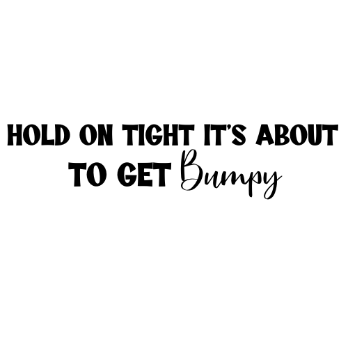 Hold On Tight Its About To Get Bumpy Sticker