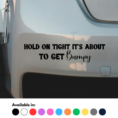Hold On Tight Its About To Get Bumpy Sticker