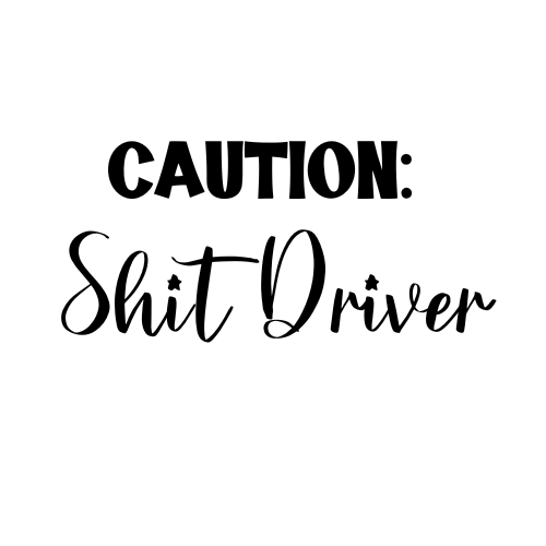 Caution: Shit Driver Sticker