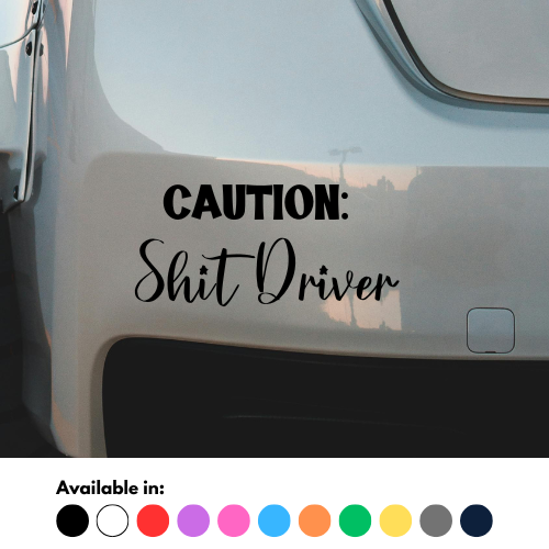 Caution: Shit Driver Sticker