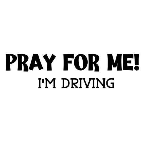 Pray For Me I'm Driving! Sticker