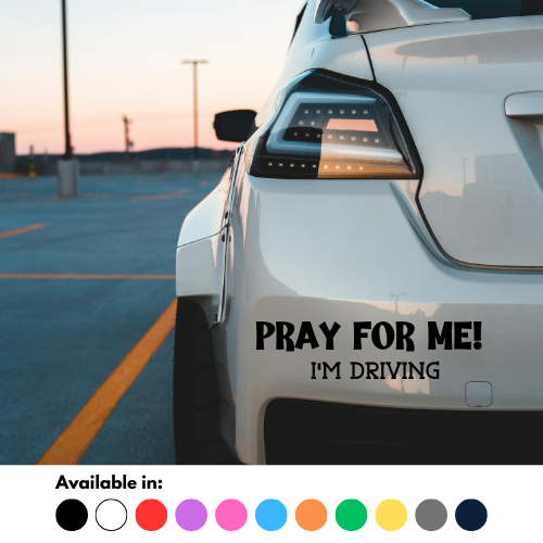 Pray For Me I'm Driving! Sticker