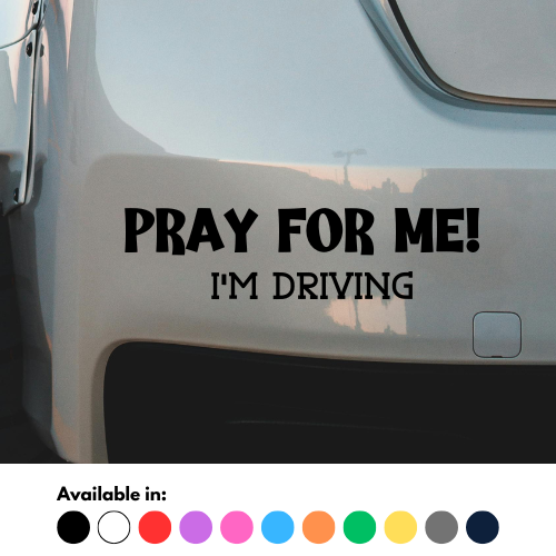 Pray For Me I'm Driving! Sticker