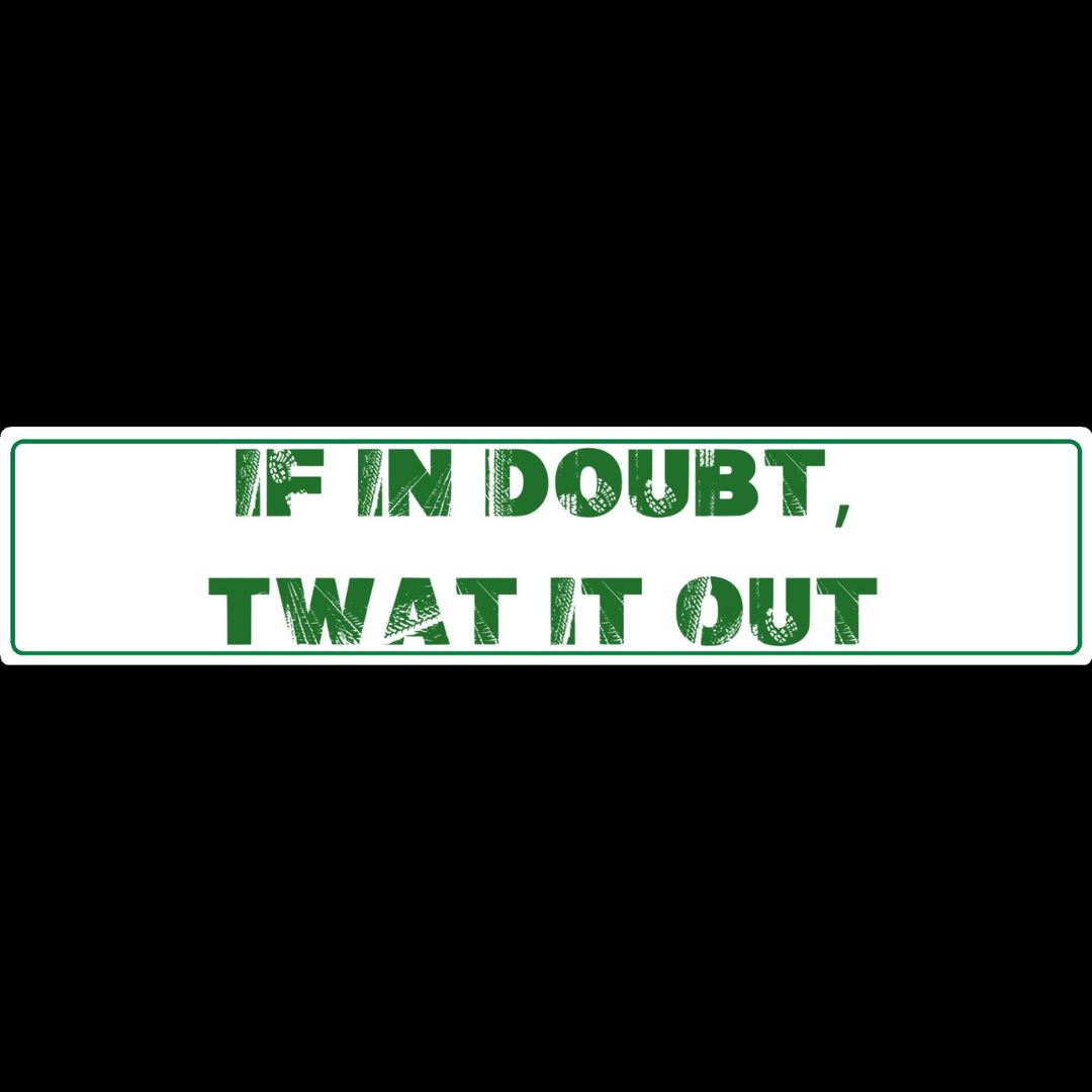 If In Doubt, Twat It Out Show Plate