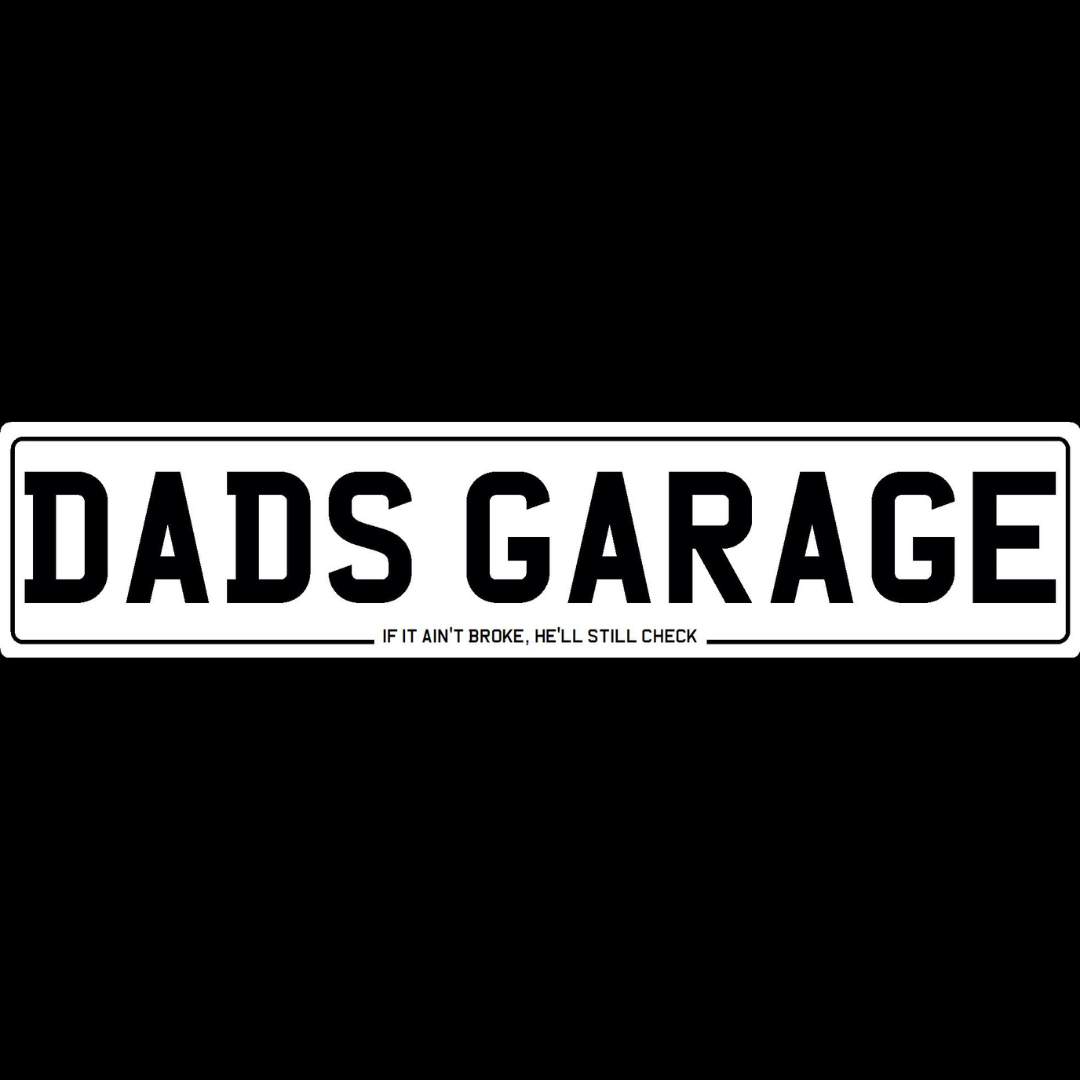 Dad's Garage - If It Ain't Broke, He'll Still Check Show Plate