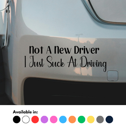Not A New Driver, I Just Suck At Driving Sticker