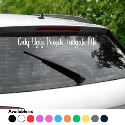 Only Ugly People Tailgate Me Sticker