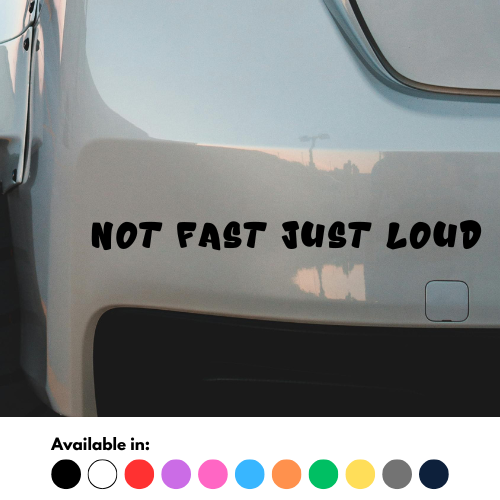 Not Fast Just Loud Sticker