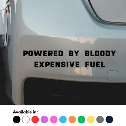 Powered By Bloody Expensive Fuel Sticker