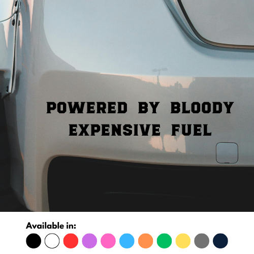Powered By Bloody Expensive Fuel Sticker
