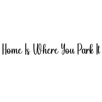 Home Is Where You Park It Sticker