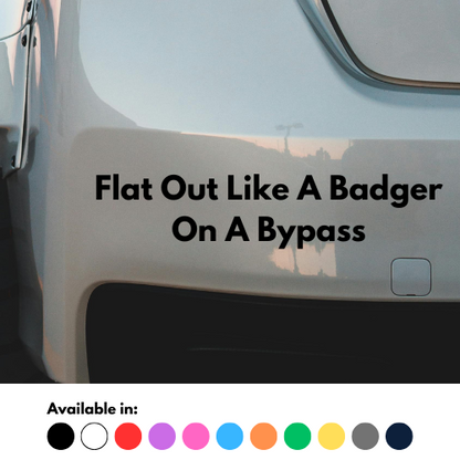 Flat Out Like A Badger On A Bypass Sticker