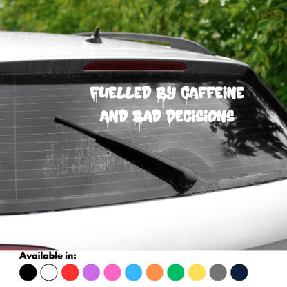 Fuelled By Caffeine And Bad Decisions Sticker