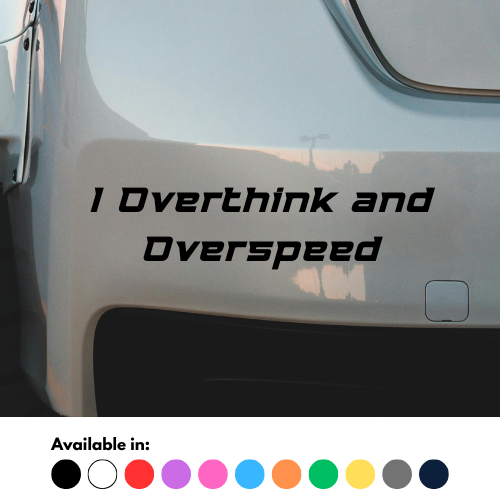I Overthink And Overspeed Sticker