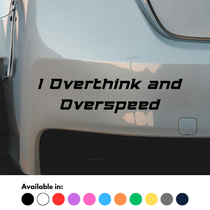 I Overthink And Overspeed Sticker