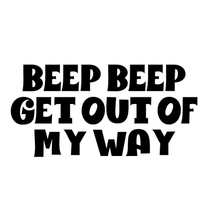 Beep Beep Get Out Of My Way Sticker