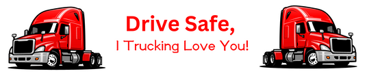 Drive Safe, I Trucking Love You Show Plate